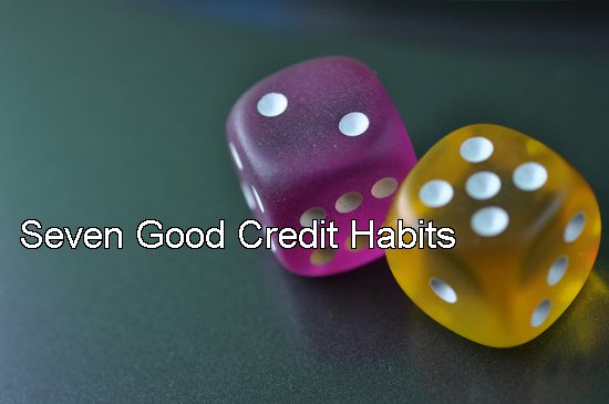 Seven Good Credit Habits