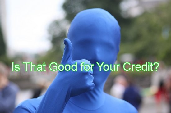 Do you know what’s good for your credit?